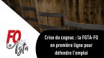 Cognac : dans ce secteur en crise, FO en première ligne pour les emplois